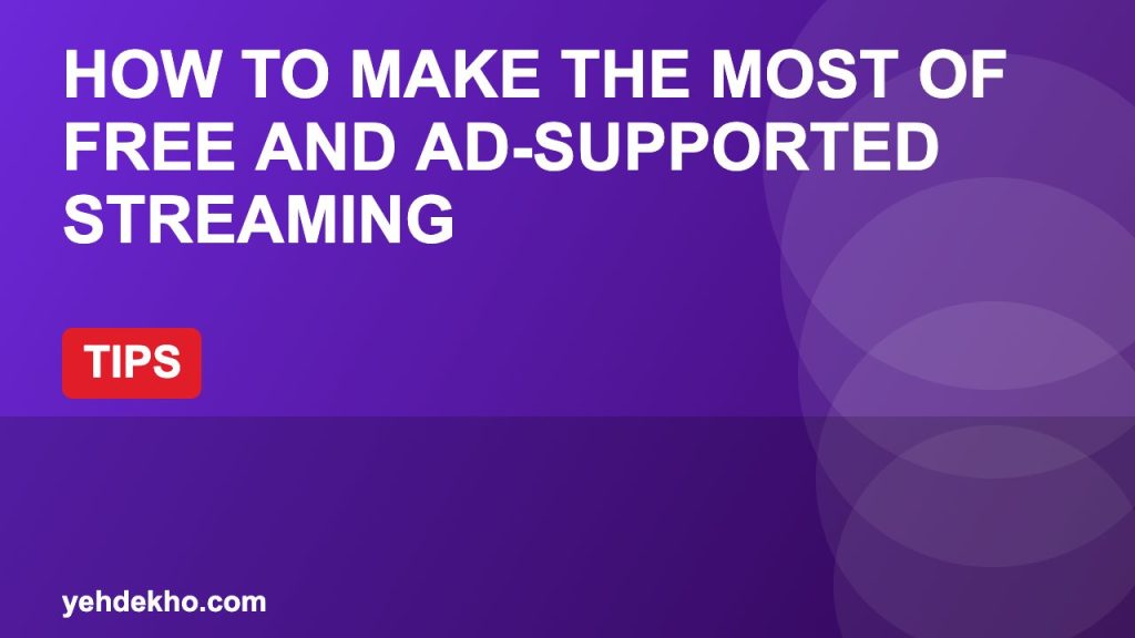 How to Make the Most of Free and Ad-Supported Streaming