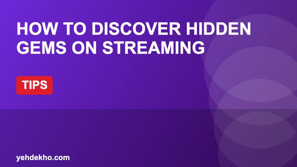 How to Discover Hidden Gems on Streaming