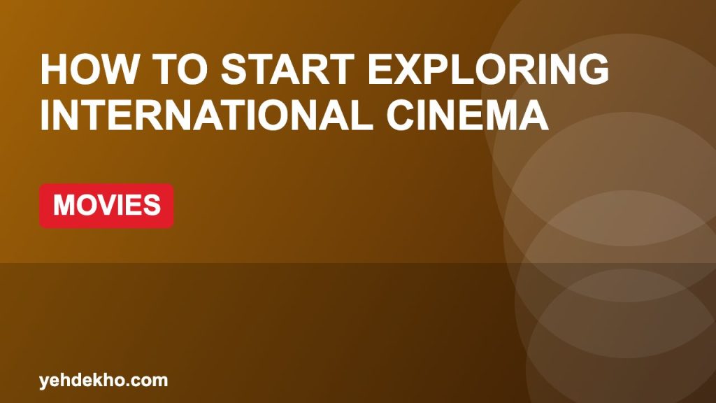 How to Start Exploring International Cinema