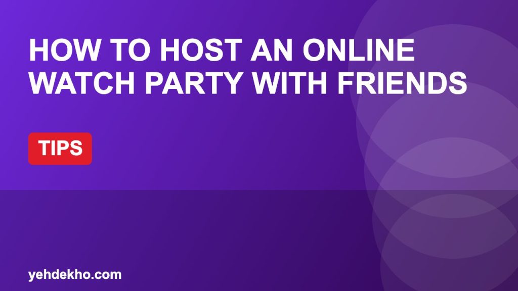 How to Host an Online Watch Party With Friends