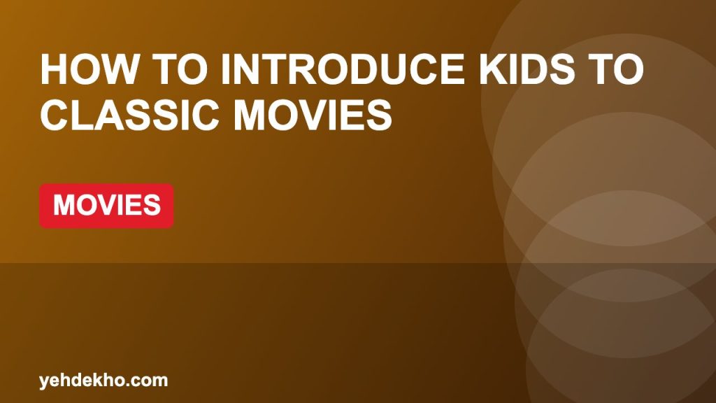 How to Introduce Kids to Classic Movies